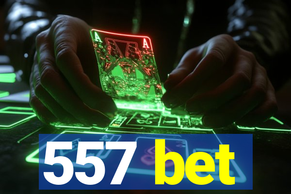 557 bet